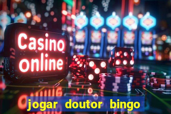 jogar doutor bingo no face