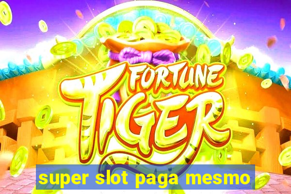 super slot paga mesmo