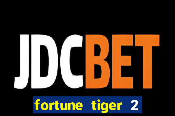 fortune tiger 2 demo free