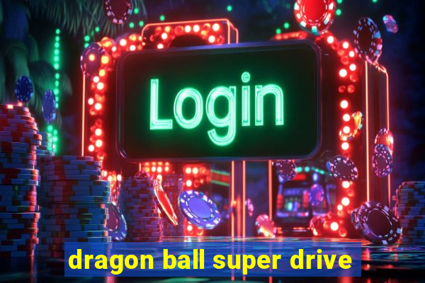 dragon ball super drive