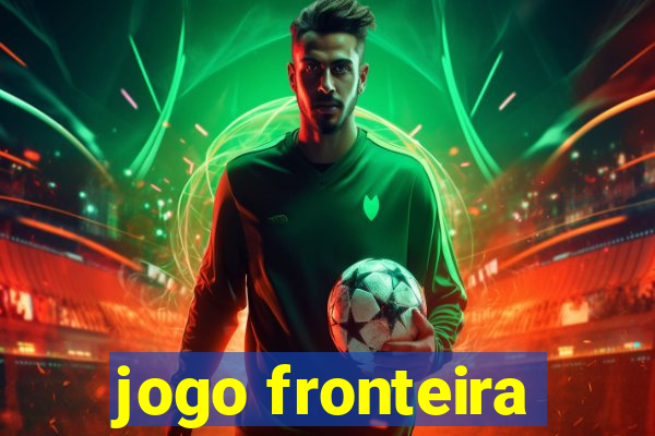 jogo fronteira