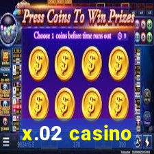 x.02 casino