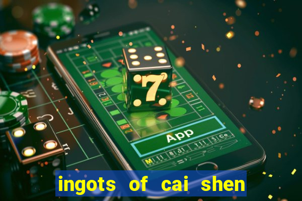 ingots of cai shen slot free