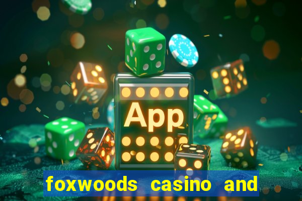 foxwoods casino and resort in connecticut