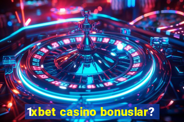 1xbet casino bonuslar?