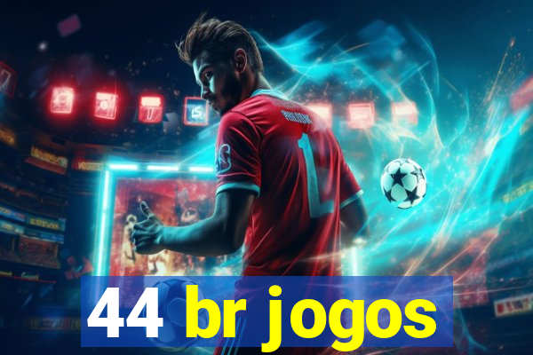 44 br jogos