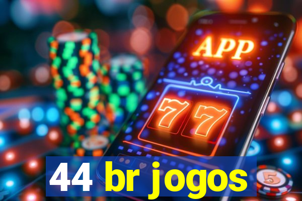 44 br jogos