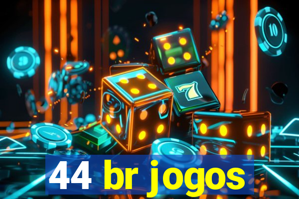 44 br jogos