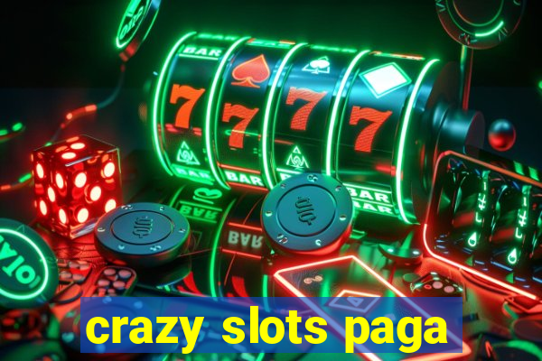 crazy slots paga