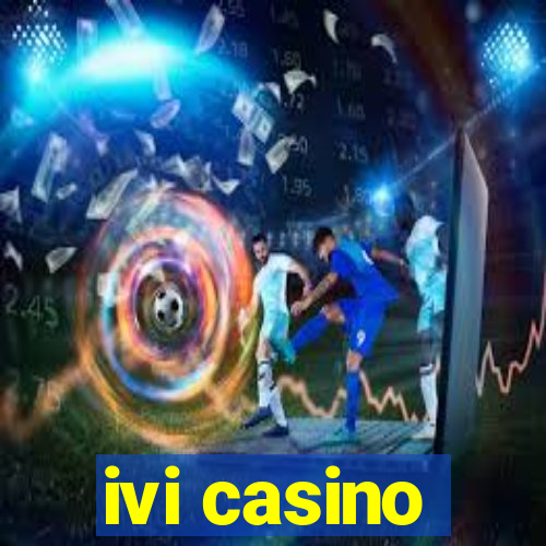 ivi casino