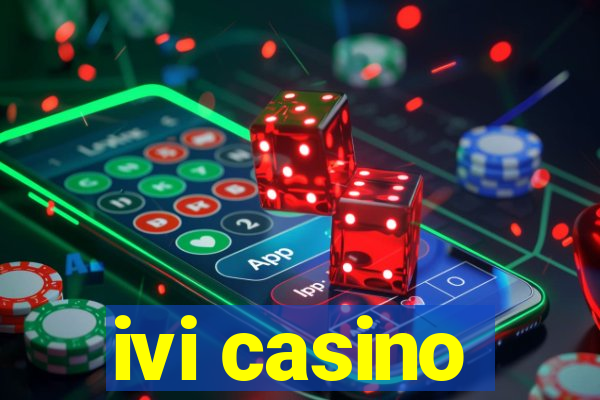 ivi casino