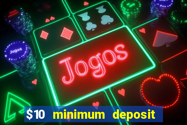 $10 minimum deposit casino australia 2020