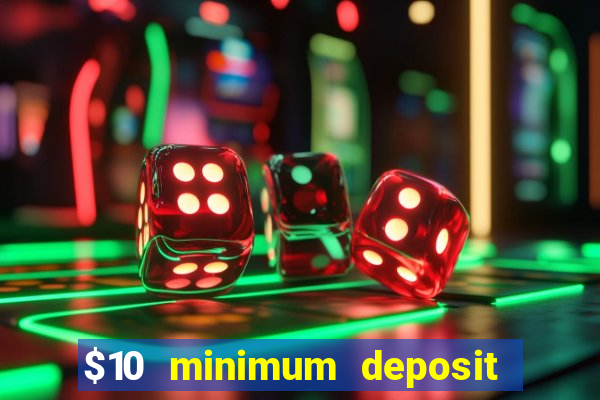 $10 minimum deposit casino australia 2020