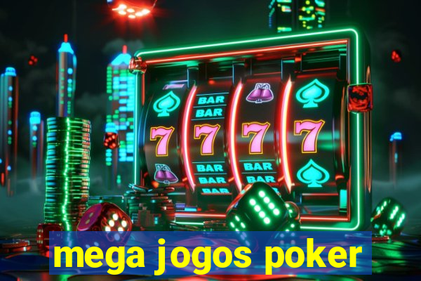 mega jogos poker