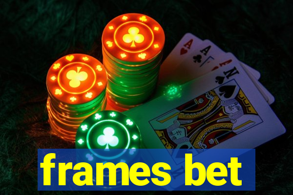 frames bet