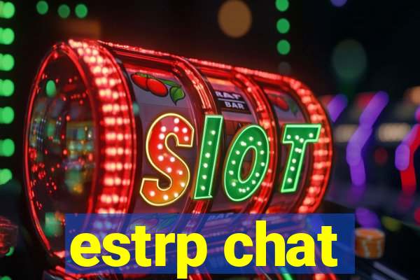 estrp chat