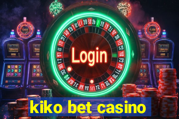 kiko bet casino