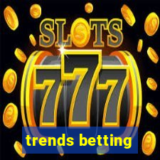 trends betting