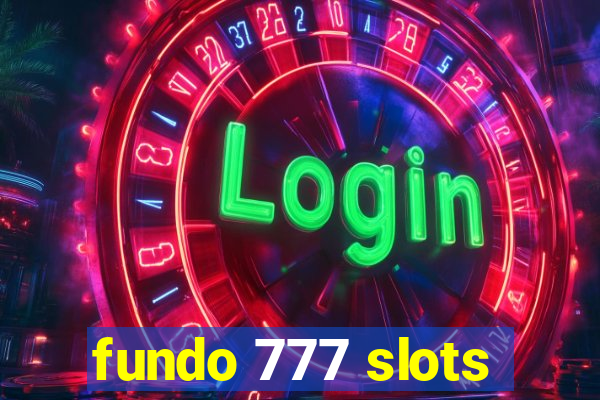 fundo 777 slots