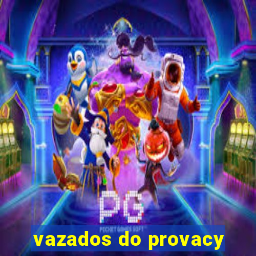 vazados do provacy