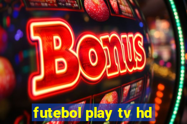 futebol play tv hd