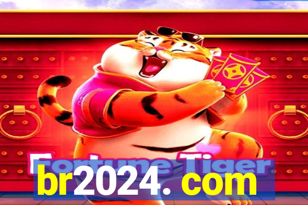 br2024. com