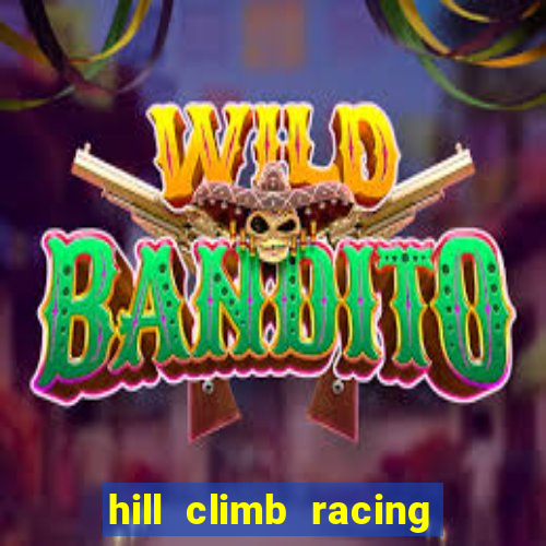 hill climb racing 2 dinheiro infinito