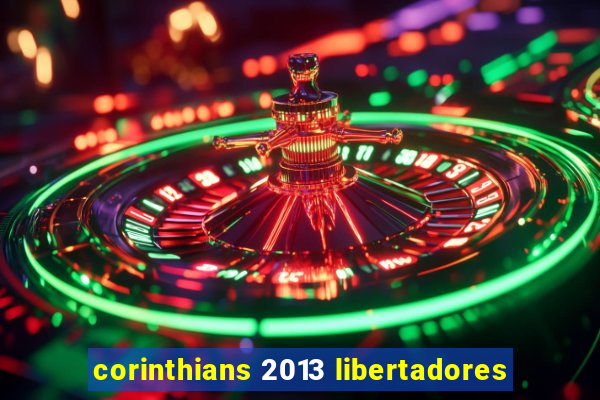 corinthians 2013 libertadores