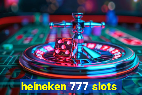 heineken 777 slots