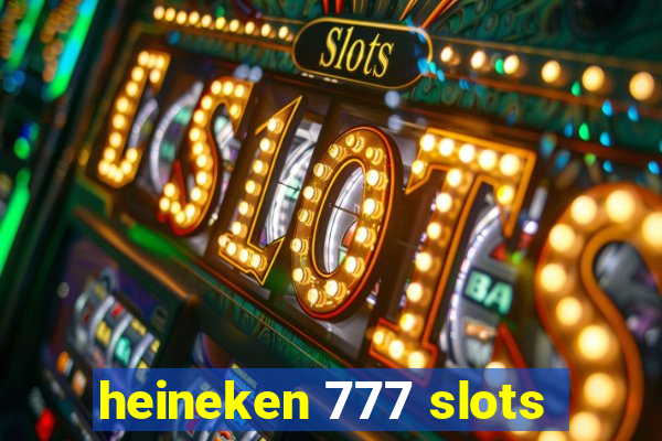 heineken 777 slots