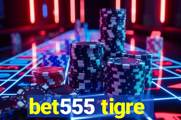 bet555 tigre