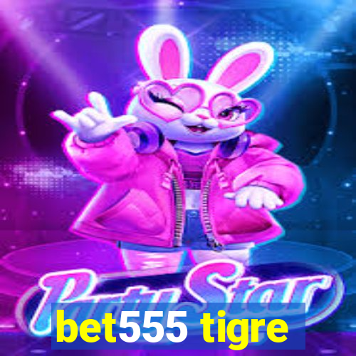 bet555 tigre