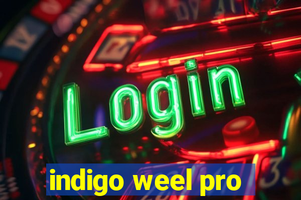 indigo weel pro