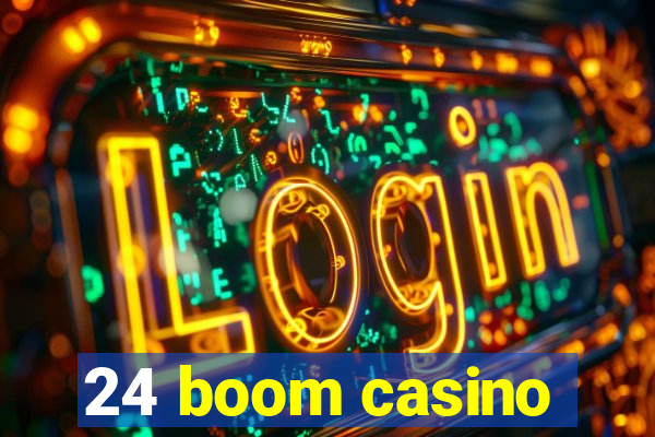 24 boom casino