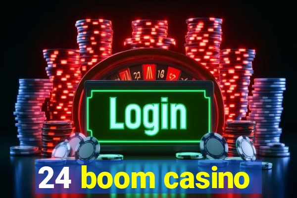 24 boom casino