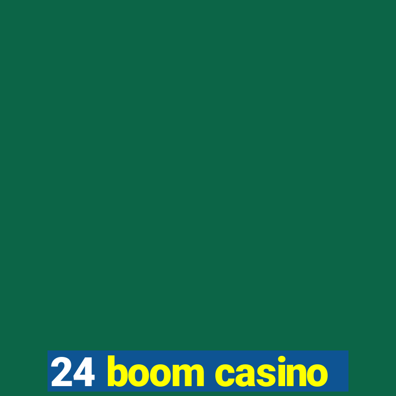 24 boom casino