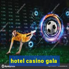 hotel casino gala