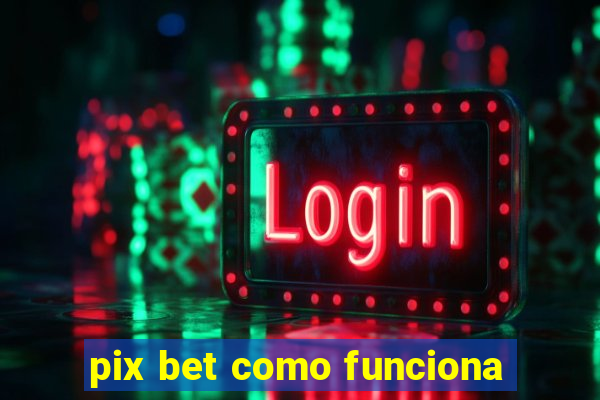 pix bet como funciona