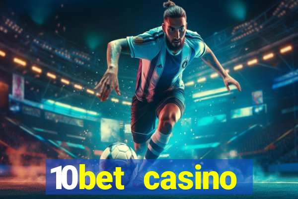 10bet casino welcome bonus