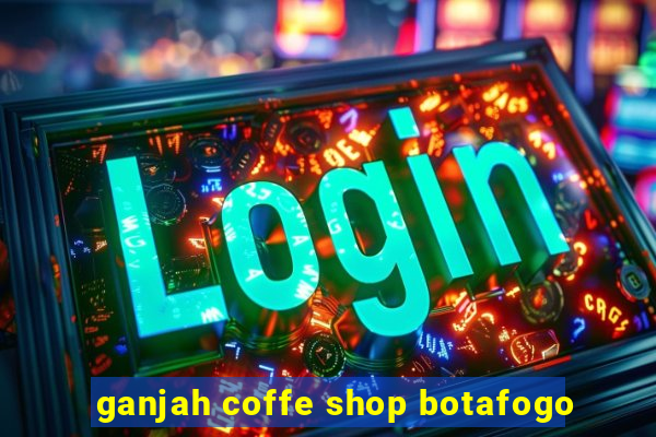 ganjah coffe shop botafogo