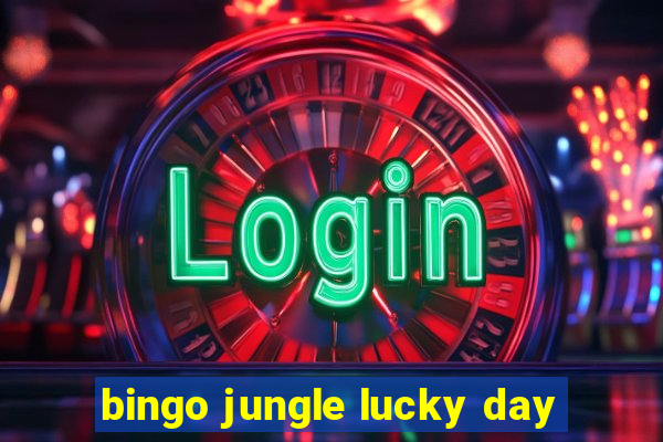 bingo jungle lucky day