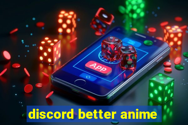 discord better anime