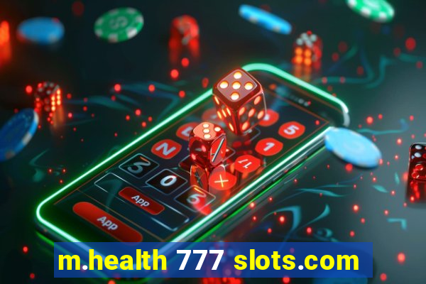 m.health 777 slots.com