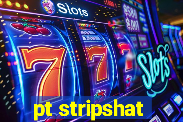 pt stripshat