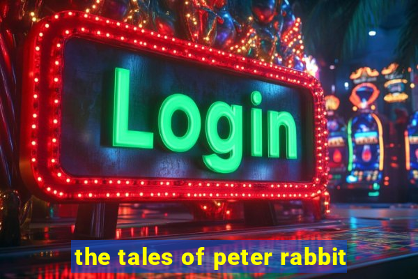 the tales of peter rabbit