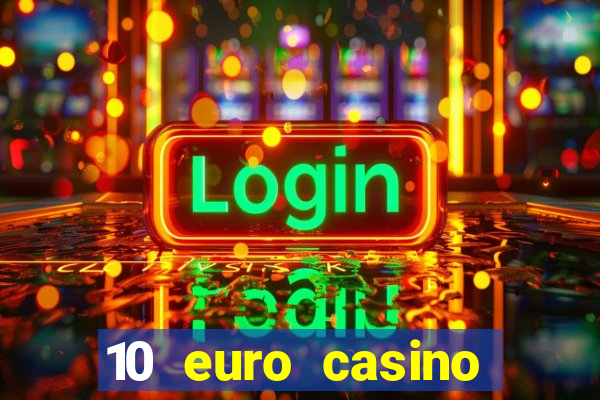 10 euro casino ohne einzahlung