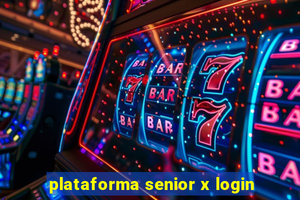 plataforma senior x login