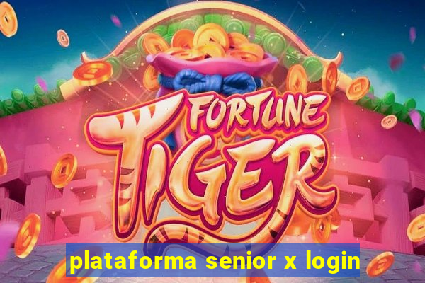 plataforma senior x login