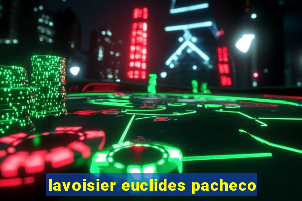 lavoisier euclides pacheco