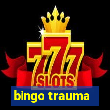 bingo trauma